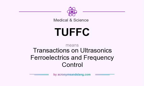 What does TUFFC mean? It stands for Transactions on Ultrasonics Ferroelectrics and Frequency Control