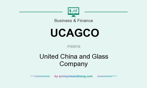 What does UCAGCO mean? It stands for United China and Glass Company