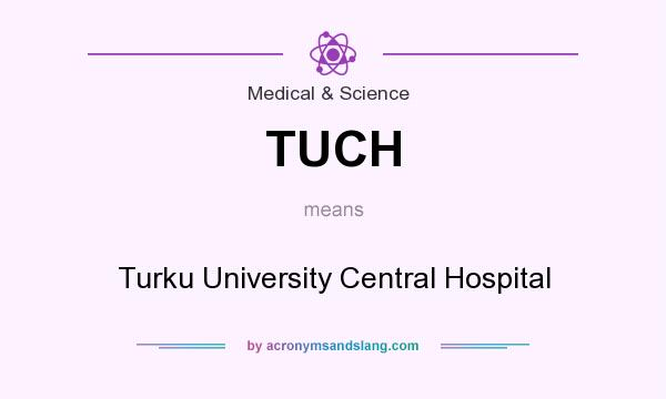 What does TUCH mean? It stands for Turku University Central Hospital