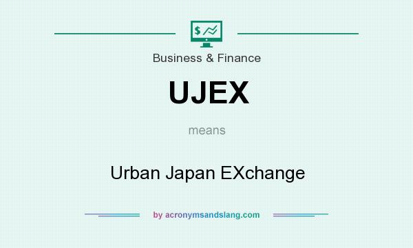 What does UJEX mean? It stands for Urban Japan EXchange