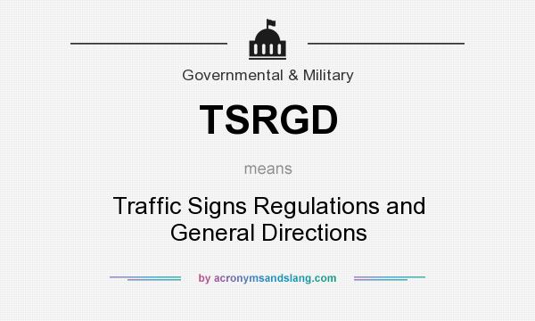 What does TSRGD mean? It stands for Traffic Signs Regulations and General Directions