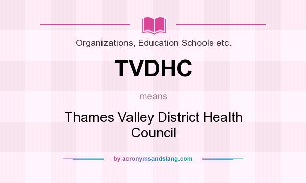 What does TVDHC mean? It stands for Thames Valley District Health Council