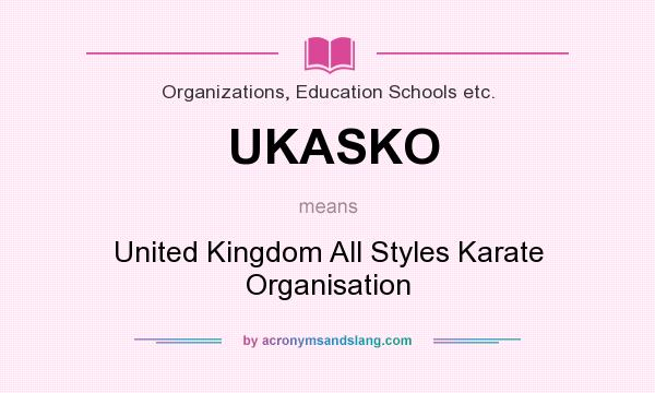 What does UKASKO mean? It stands for United Kingdom All Styles Karate Organisation