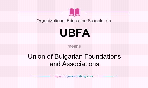 What does UBFA mean? It stands for Union of Bulgarian Foundations and Associations