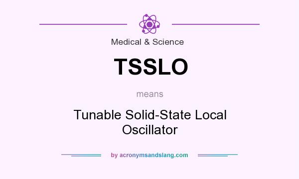 What does TSSLO mean? It stands for Tunable Solid-State Local Oscillator
