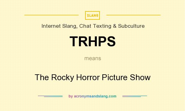 What does TRHPS mean? It stands for The Rocky Horror Picture Show