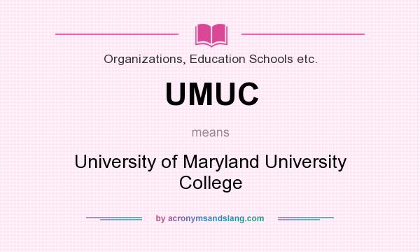 What does UMUC mean? It stands for University of Maryland University College