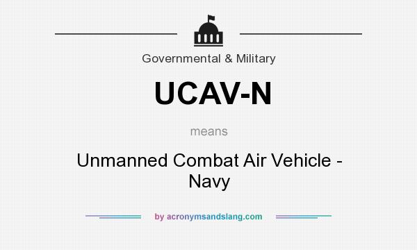 What does UCAV-N mean? It stands for Unmanned Combat Air Vehicle - Navy