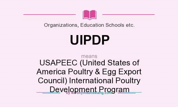 What does UIPDP mean? It stands for USAPEEC (United States of America Poultry & Egg Export Council) International Poultry Development Program