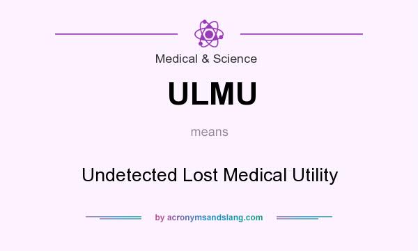 What does ULMU mean? It stands for Undetected Lost Medical Utility
