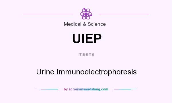 What does UIEP mean? It stands for Urine Immunoelectrophoresis