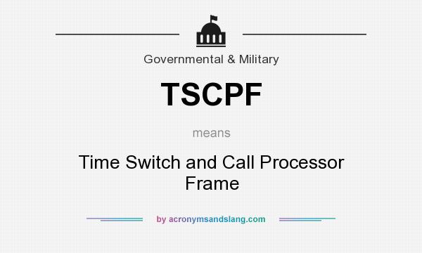 What does TSCPF mean? It stands for Time Switch and Call Processor Frame
