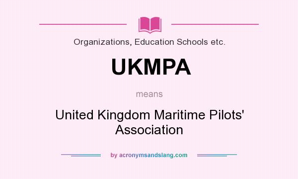 What does UKMPA mean? It stands for United Kingdom Maritime Pilots` Association