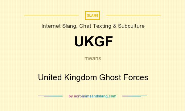 What does UKGF mean? It stands for United Kingdom Ghost Forces