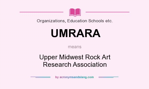 What does UMRARA mean? It stands for Upper Midwest Rock Art Research Association