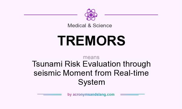 What does TREMORS mean? It stands for Tsunami Risk Evaluation through seismic Moment from Real-time System