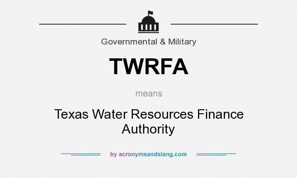 What does TWRFA mean? It stands for Texas Water Resources Finance Authority