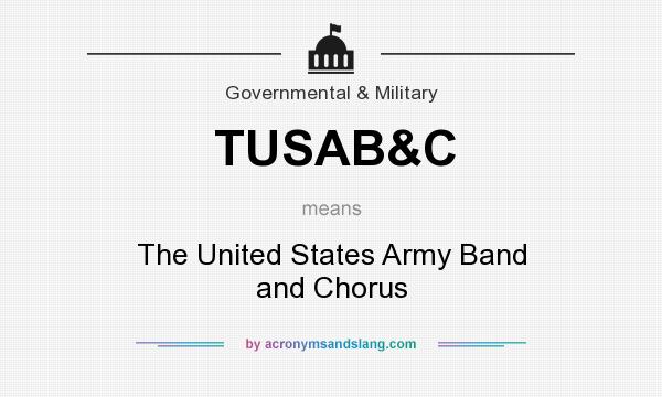 What does TUSAB&C mean? It stands for The United States Army Band and Chorus