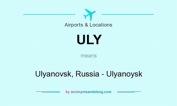 What does ULY mean? It stands for Ulyanovsk, Russia - Ulyanoysk