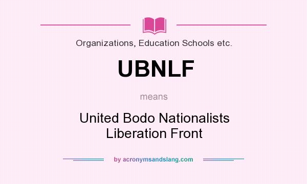 What does UBNLF mean? It stands for United Bodo Nationalists Liberation Front