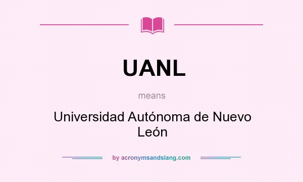What does UANL mean? It stands for Universidad Autónoma de Nuevo León