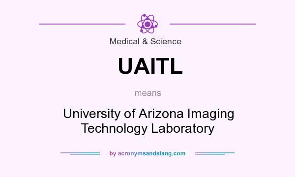 What does UAITL mean? It stands for University of Arizona Imaging Technology Laboratory