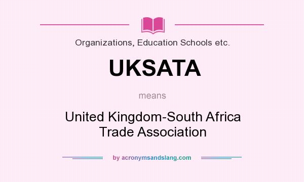 What does UKSATA mean? It stands for United Kingdom-South Africa Trade Association