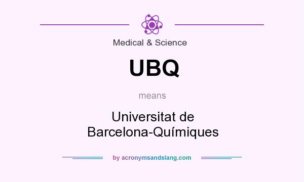 What does UBQ mean? It stands for Universitat de Barcelona-Químiques