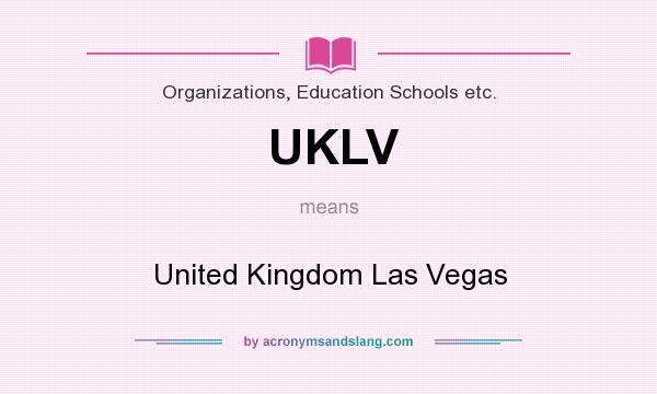 What does UKLV mean? It stands for United Kingdom Las Vegas