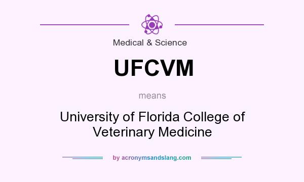 What does UFCVM mean? It stands for University of Florida College of Veterinary Medicine