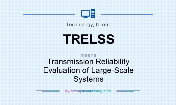 What does TRELSS mean? It stands for Transmission Reliability Evaluation of Large-Scale Systems