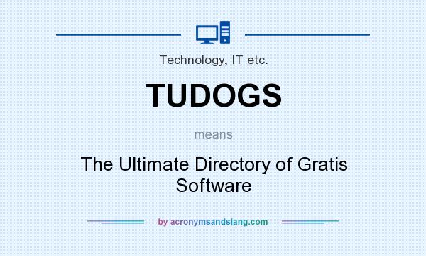 What does TUDOGS mean? It stands for The Ultimate Directory of Gratis Software