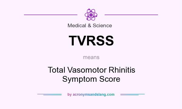 What does TVRSS mean? It stands for Total Vasomotor Rhinitis Symptom Score