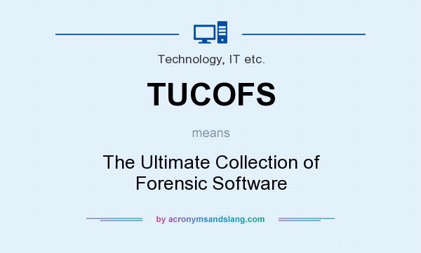 What does TUCOFS mean? It stands for The Ultimate Collection of Forensic Software