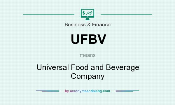 What does UFBV mean? It stands for Universal Food and Beverage Company
