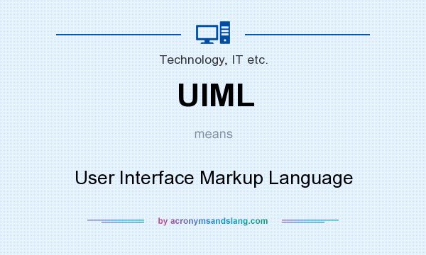 What does UIML mean? It stands for User Interface Markup Language