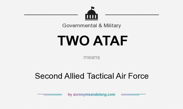 What does TWO ATAF mean? It stands for Second Allied Tactical Air Force