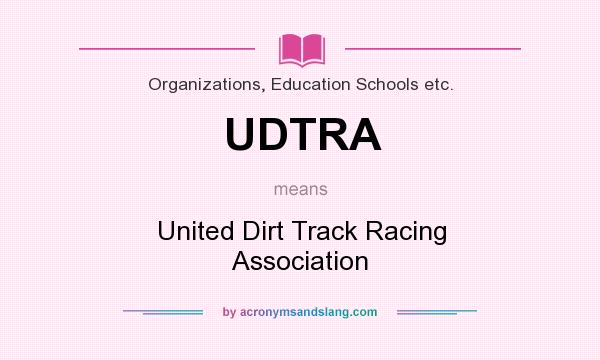 What does UDTRA mean? It stands for United Dirt Track Racing Association