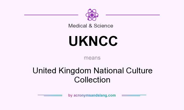 What does UKNCC mean? It stands for United Kingdom National Culture Collection