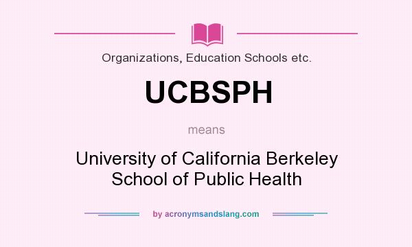 What does UCBSPH mean? It stands for University of California Berkeley School of Public Health