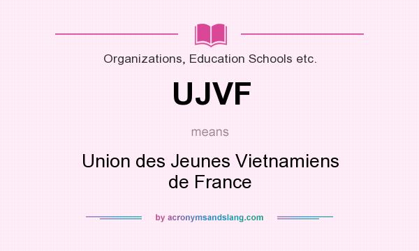 What does UJVF mean? It stands for Union des Jeunes Vietnamiens de France