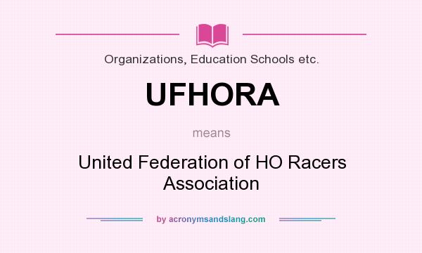 What does UFHORA mean? It stands for United Federation of HO Racers Association