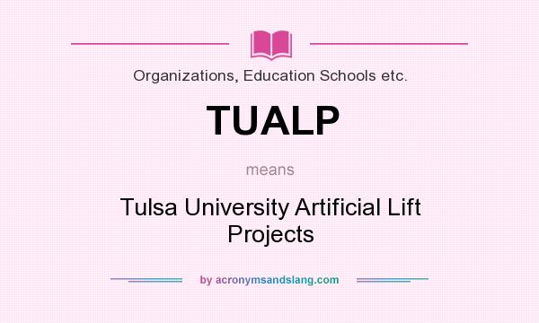 What does TUALP mean? It stands for Tulsa University Artificial Lift Projects