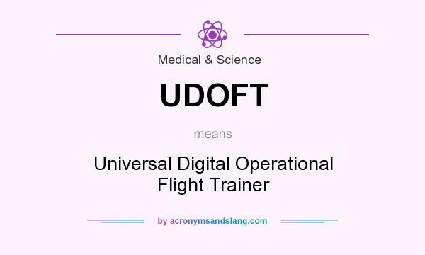 What does UDOFT mean? It stands for Universal Digital Operational Flight Trainer