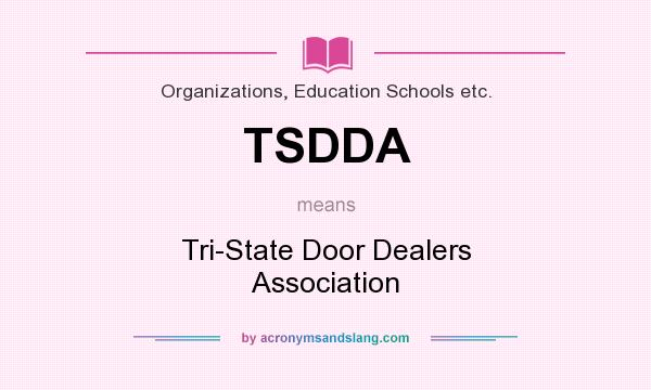 What does TSDDA mean? It stands for Tri-State Door Dealers Association