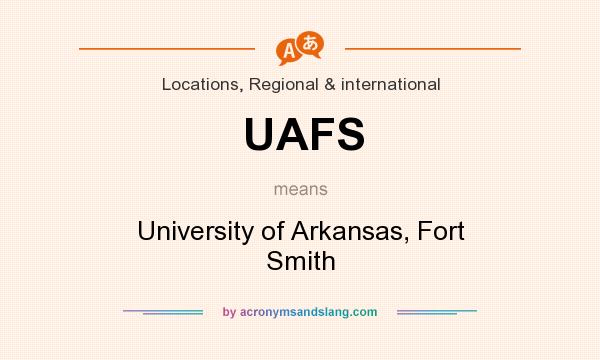 What does UAFS mean? It stands for University of Arkansas, Fort Smith