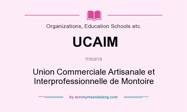 What does UCAIM mean? It stands for Union Commerciale Artisanale et Interprofessionnelle de Montoire