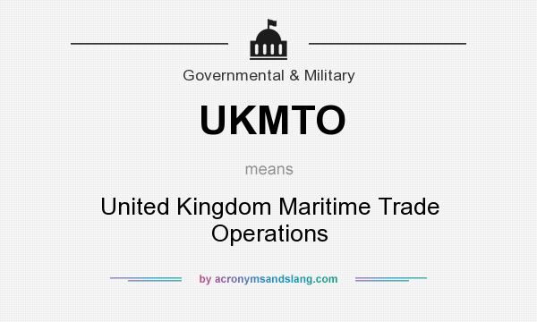 What does UKMTO mean? It stands for United Kingdom Maritime Trade Operations