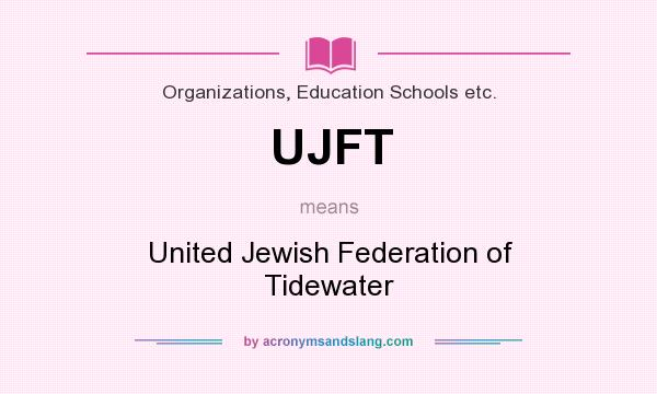 What does UJFT mean? It stands for United Jewish Federation of Tidewater