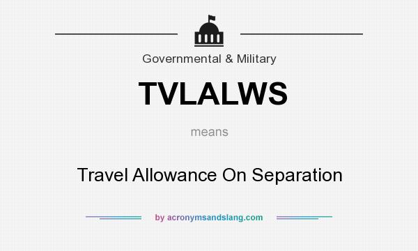 What does TVLALWS mean? It stands for Travel Allowance On Separation
